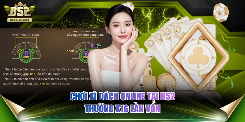 Chơi Xì Dách online tại B52 thưởng x16 lần vốn Chơi Xì Dách online tại B52 thưởng x16 lần vốn