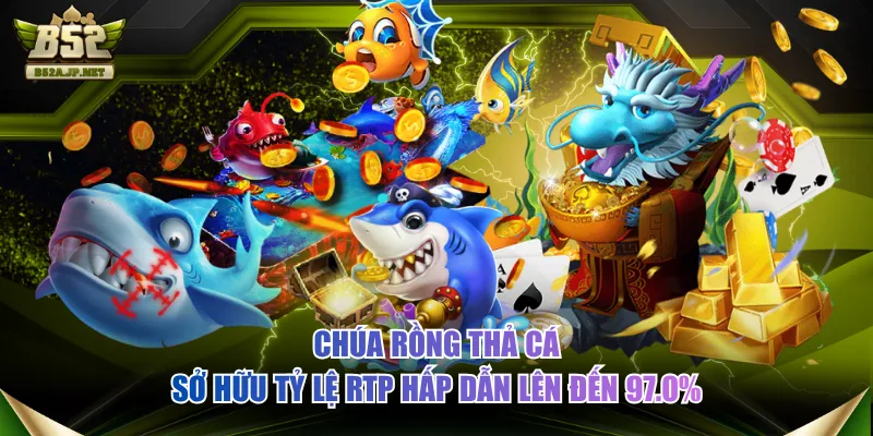 Chúa Rồng Thả Cá sở hữu tỷ lệ RTP hấp dẫn lên đến 97.0%