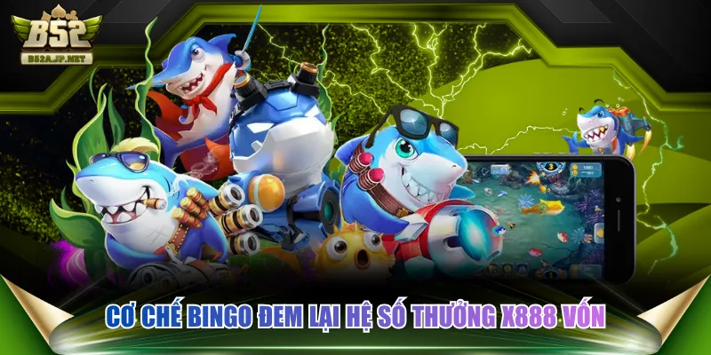 Cơ chế Bingo đem lại hệ số thưởng x888 vốn