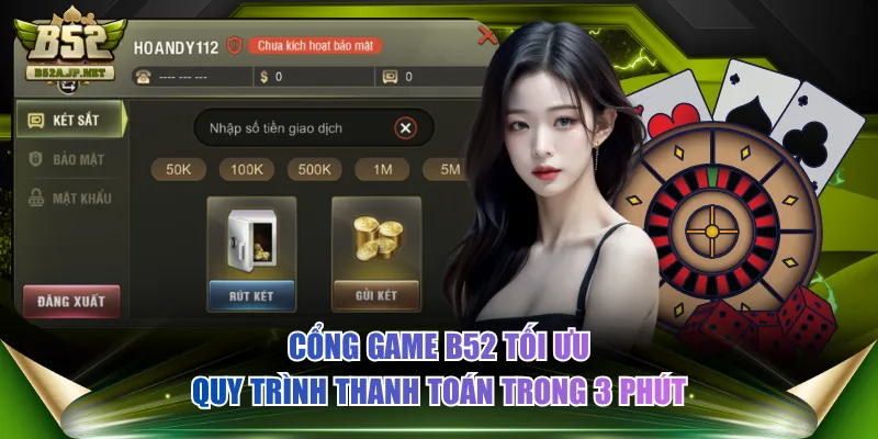 Cổng game B52 tối ưu quy trình thanh toán trong 3 phút
