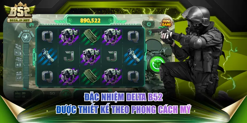Đặc Nhiệm Delta B52 được thiết kế theo phong cách Mỹ
