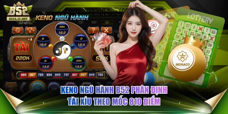 Keno Ngũ Hành B52 phân định tài xỉu theo mốc 810 điểm