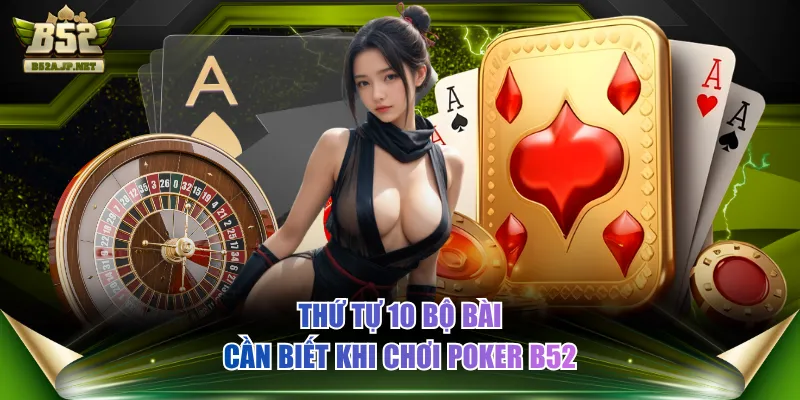Thứ tự 10 bộ bài cần biết khi chơi Poker B52